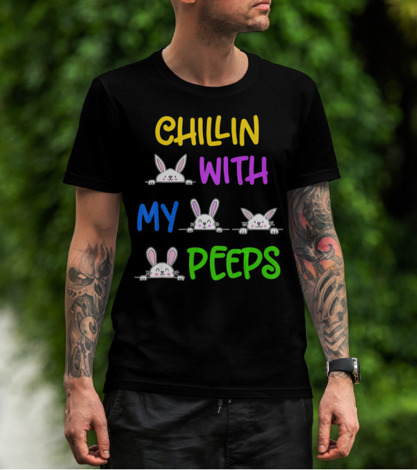 Chillin With My Peeps Easter Bunny Lover T-Shirt