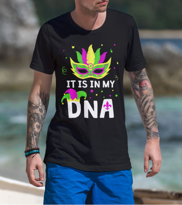 It Is In My DNA Mardi Gras Mask And Fleur-de-Lis T-Shirt
