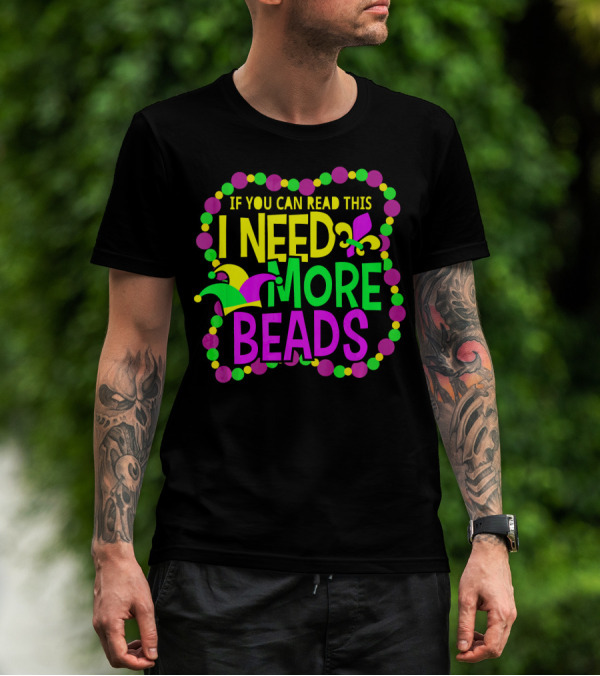 I Need More Beads Mardi Gras Jester And Fleur-de-lis T-Shirt