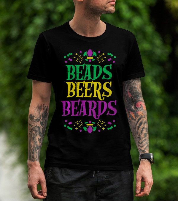Beads Beers Beards Funny Mardi Gras Fleur-de-Lis T-Shirt