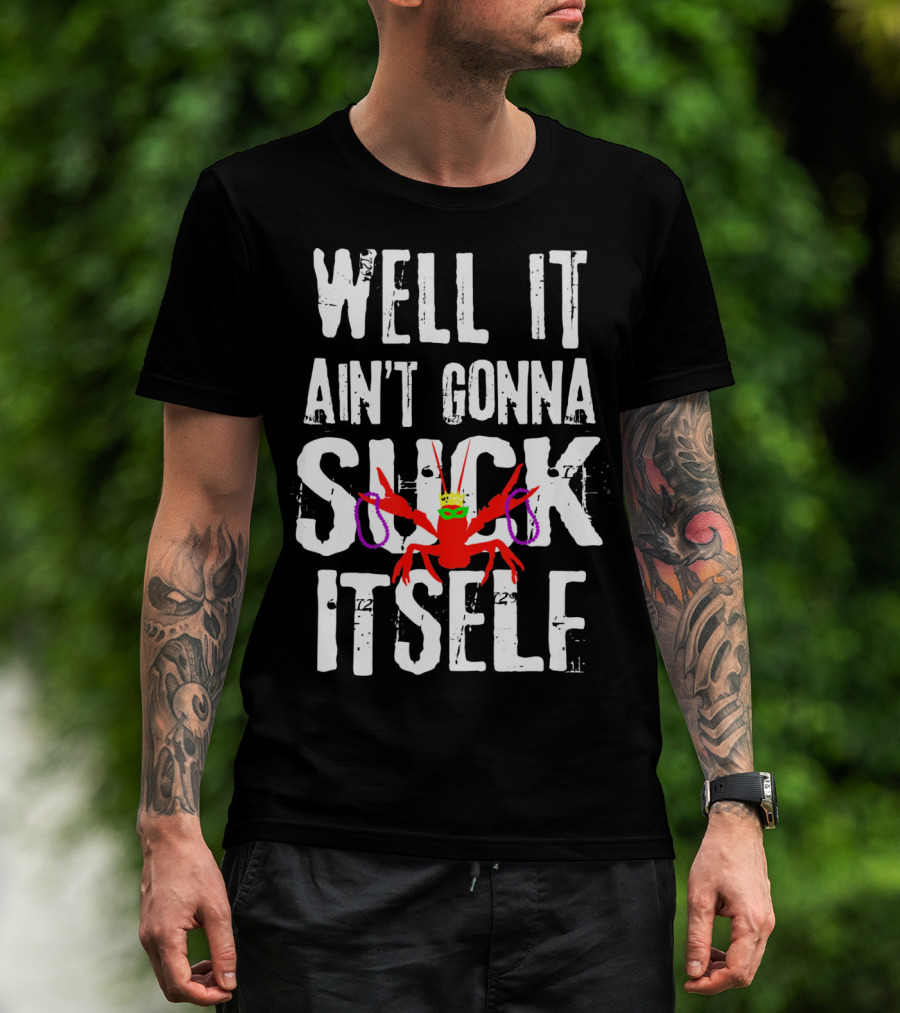 Well It Ain't Gonna Suck Itself Funny Crab With Mardi Gras Mask And Beads T-Shirt