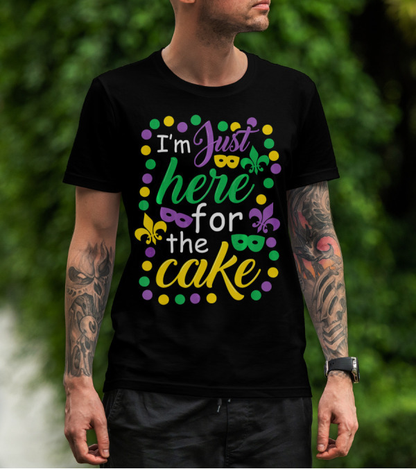 I'm Just Here For The Cake Mardi Gras Mask Fleur-de-Lis Colors T-Shirt