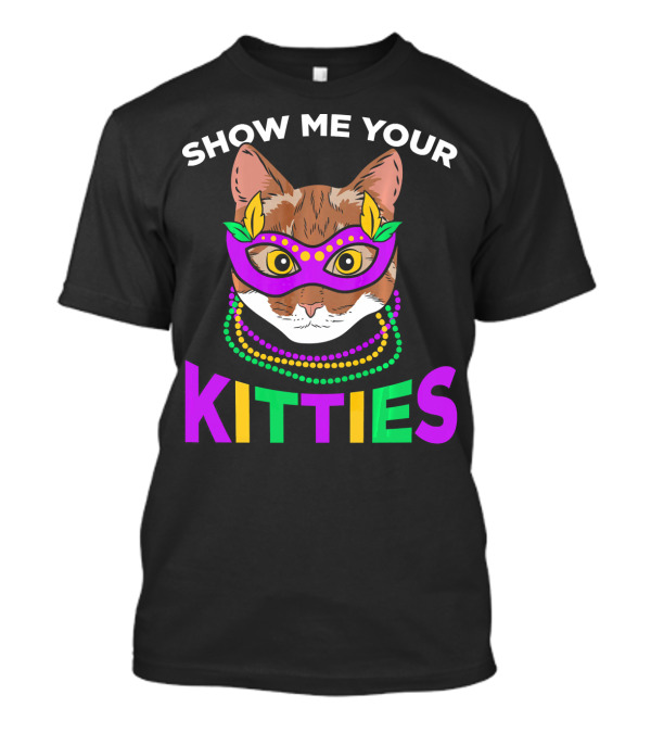 Show Me Your Kitties Mardi Gras Cat Mask And Beads Party T-Shirt