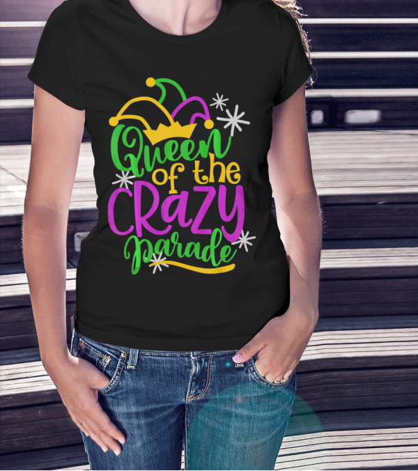 Queen Of The Crazy Parade Mardi Gras T-Shirt