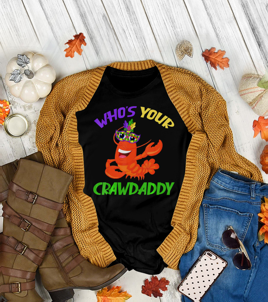 Who's Your Crawdaddy Crawfish Mardi Gras Carnival T-Shirt