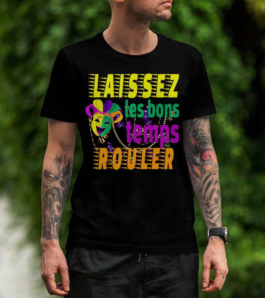 Laissez Les Bons Temps Rouler Funny Mardi Gras Mask Beads T-Shirt