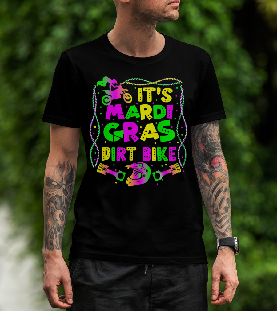 It's Mardi Gras Dirt Bike Funny Dirt Bike Rider Beads Helmet Pistons T-Shirt