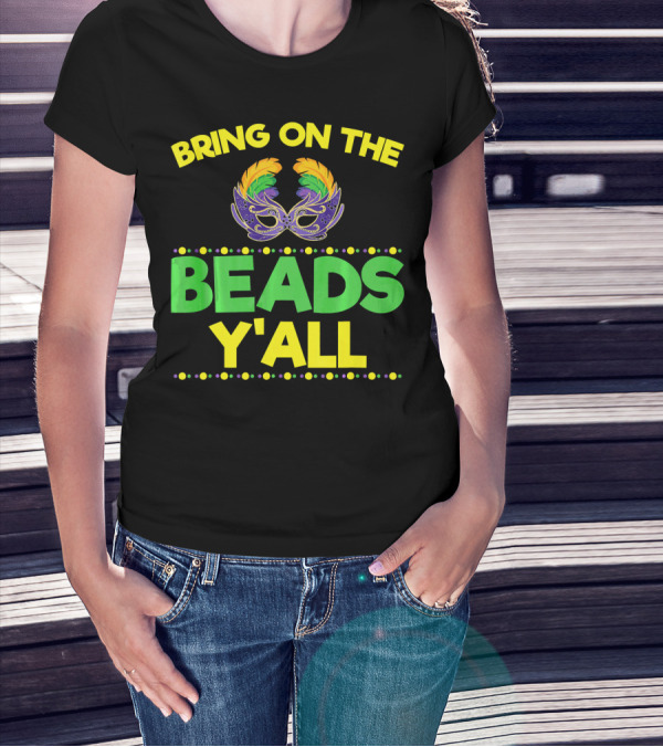 Bring On The Beads Y'All Mardi Gras Mask T-Shirt