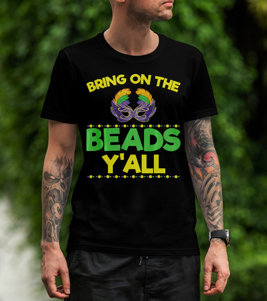 Bring On The Beads Y'All Mardi Gras Mask T-Shirt