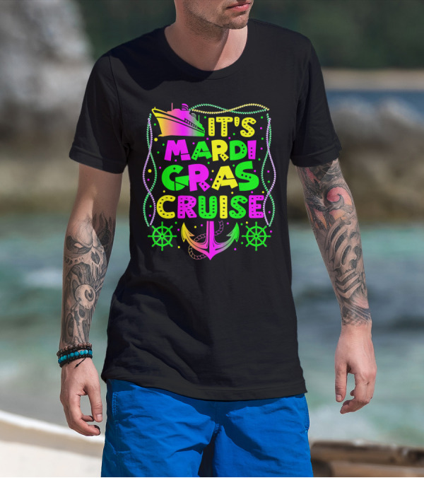 Its Mardi Gras Cruise Ship Fun With Anchors And Wheels T-Shirt