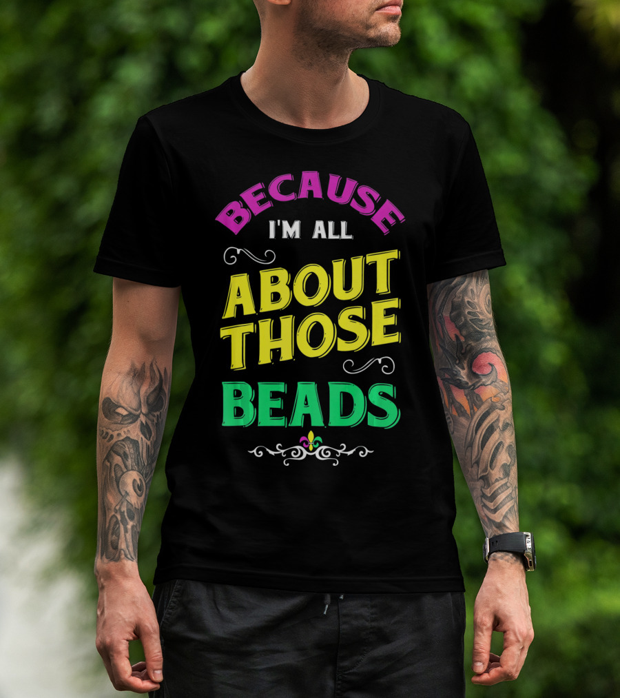 Because I'm All About Those Beads Mardi Fleur-De-Lis T-Shirt