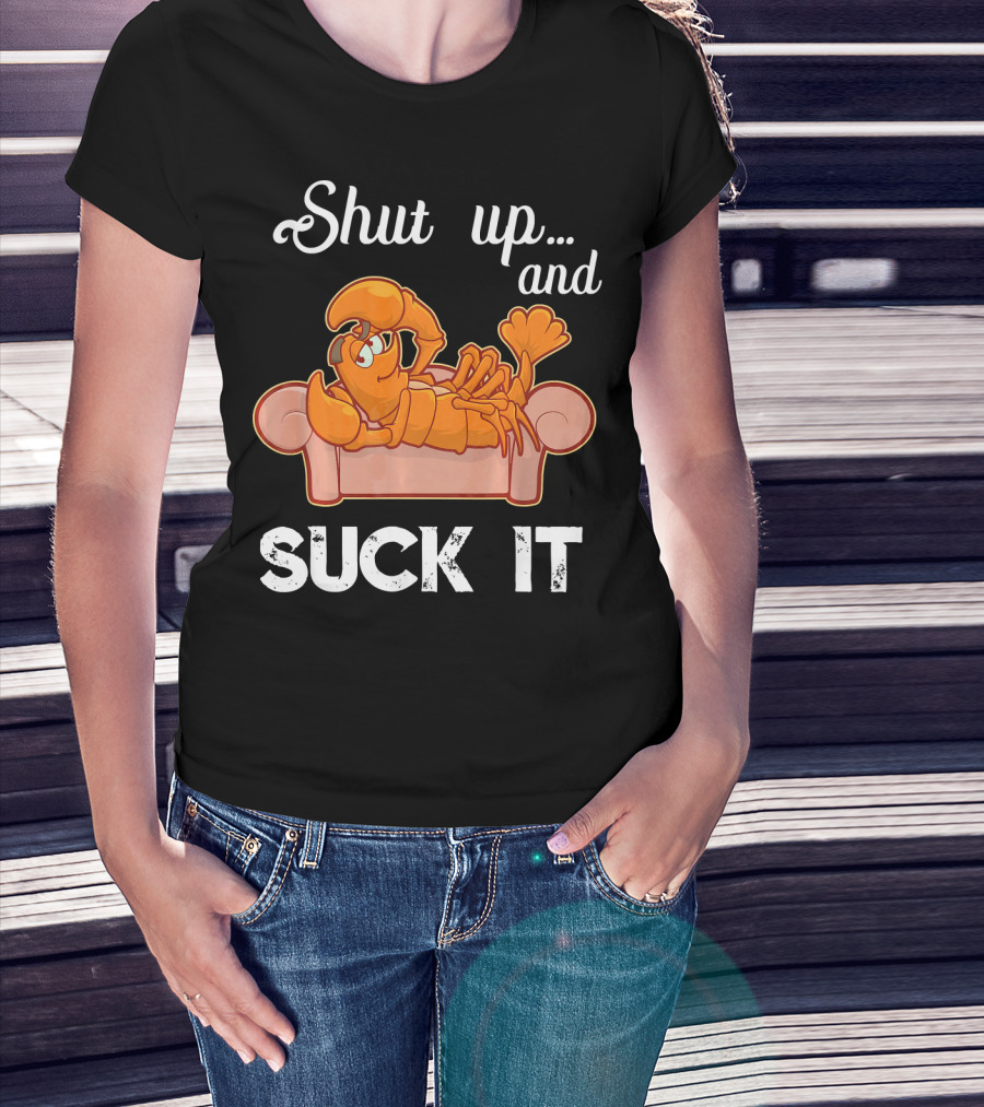 Shut Up And Suck It Cajun Lobster Lounge T-Shirt