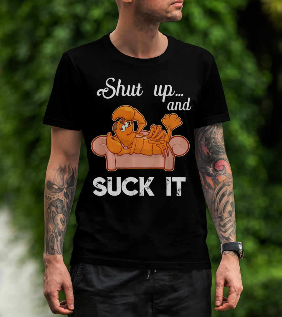Shut Up And Suck It Cajun Lobster Lounge T-Shirt