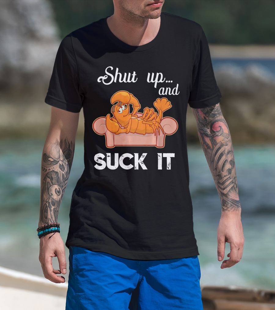 Shut Up And Suck It Cajun Lobster Lounge T-Shirt