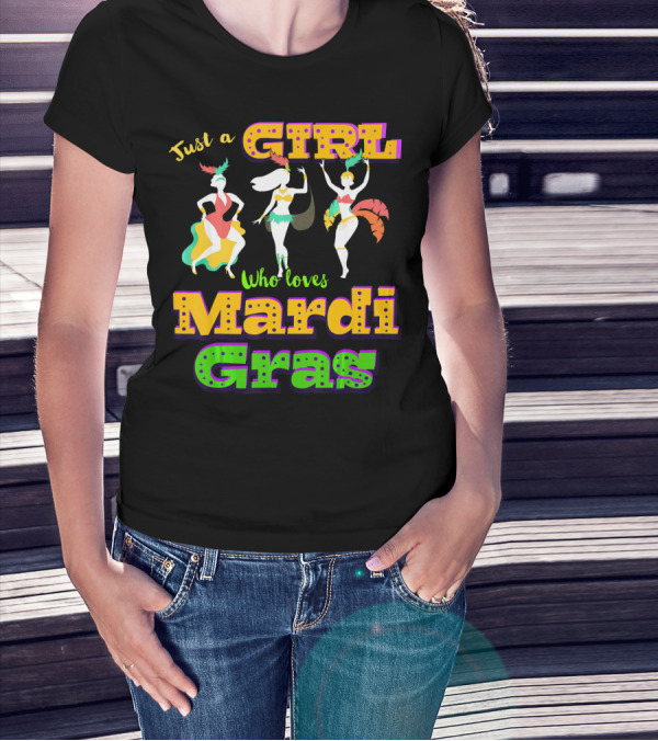 Just A Girl Who Loves Mardi Gras With Dancers And Costumes T-Shirt