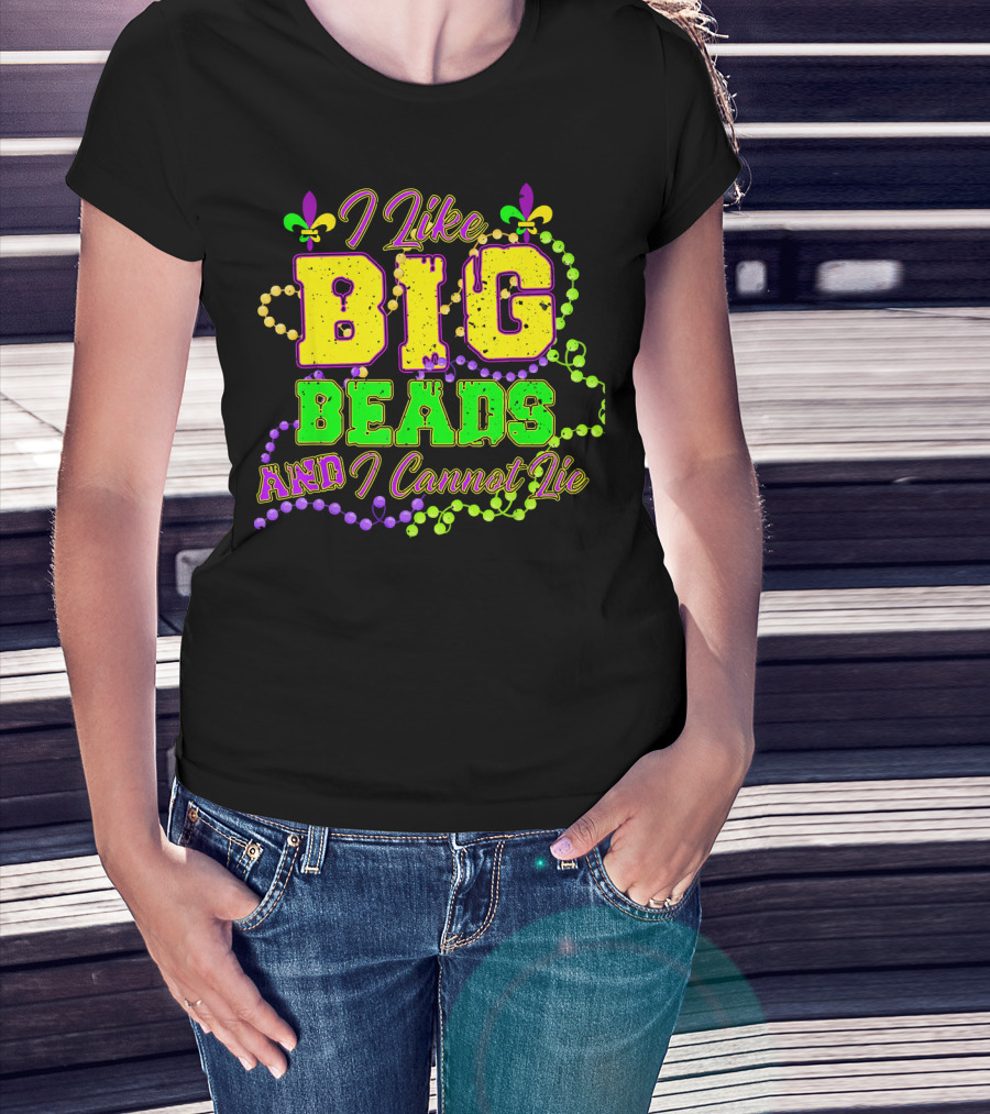 I Like Big Beads And I Cannot Lie Mardi Gras Fleur De Lis Beads T-Shirt