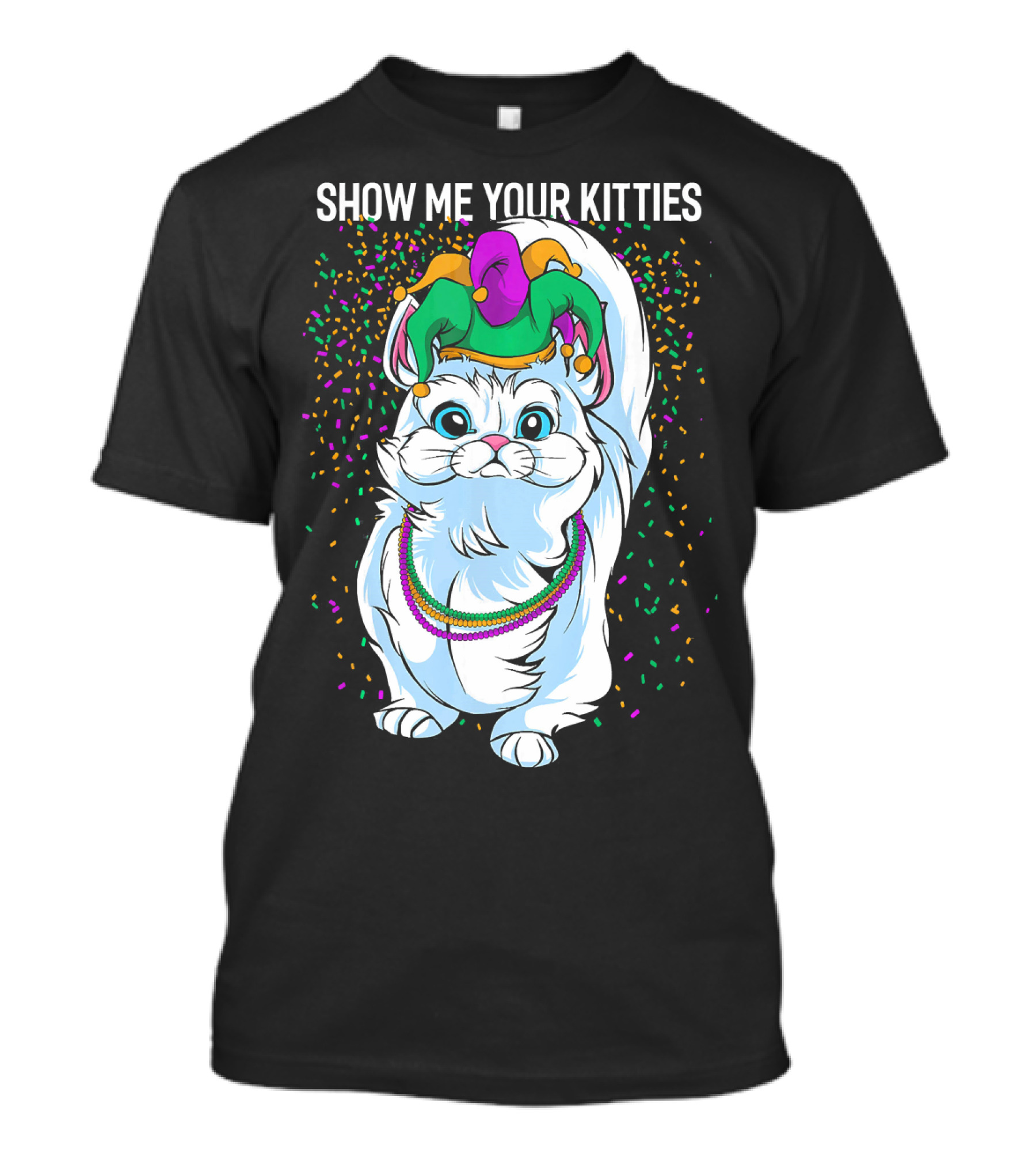 Show Me Your Kitties Funny Cat Fat Tuesday Mardi Gras T-Shirt