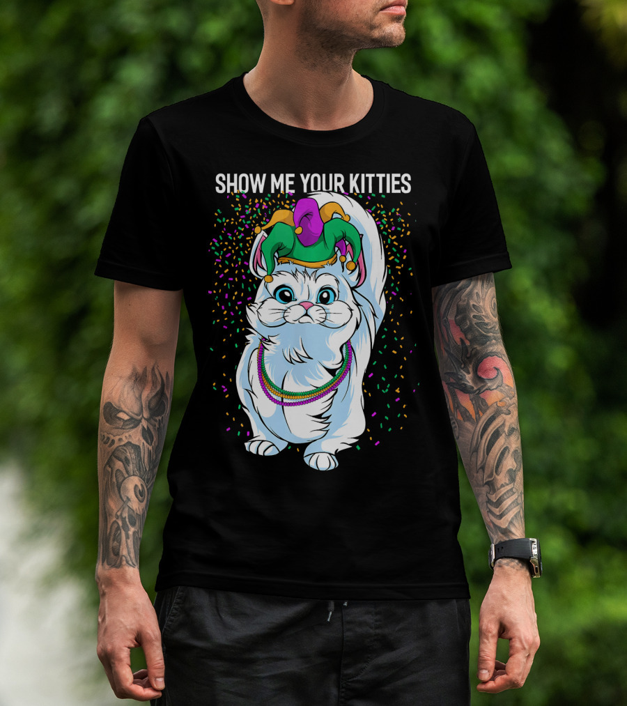 Show Me Your Kitties Funny Cat Fat Tuesday Mardi Gras T-Shirt