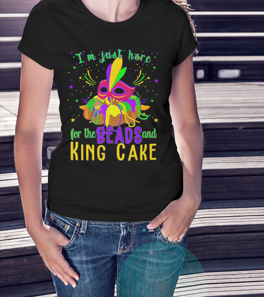 I'm Just Here For The Beads And King Cake Mask Mardi Gras T-Shirt