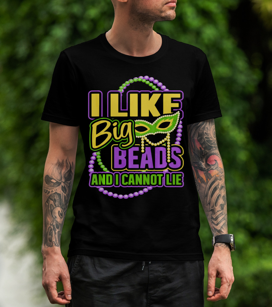 I Like Big Beads Mardi Gras New Orleans I Cannot Lie T-Shirt