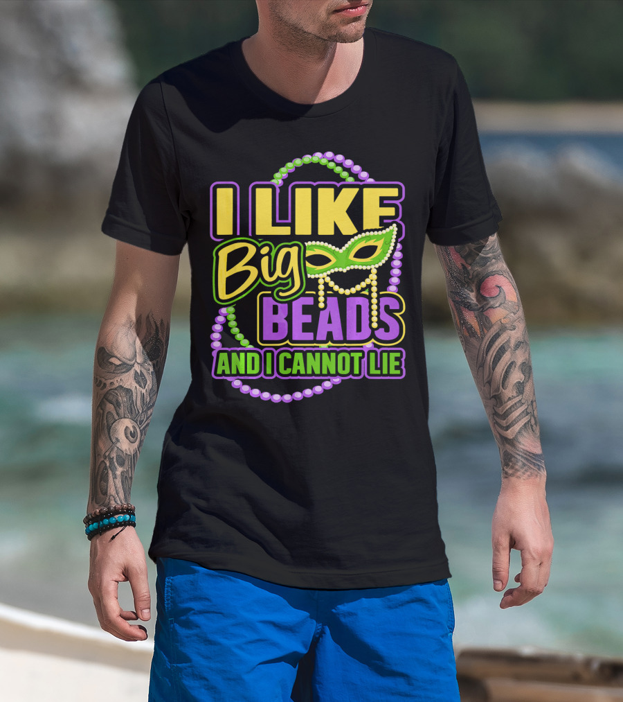 I Like Big Beads Mardi Gras New Orleans I Cannot Lie T-Shirt