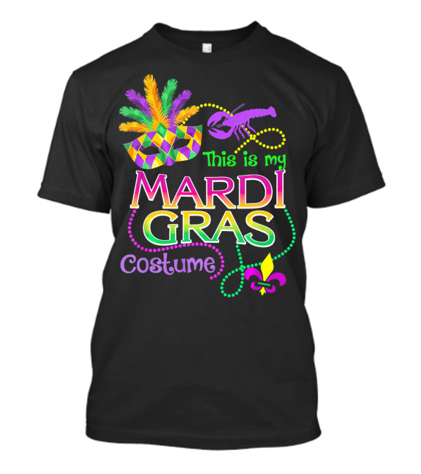 Mask Crawfish Beads This Is My Mardi Gras Costume T-Shirt