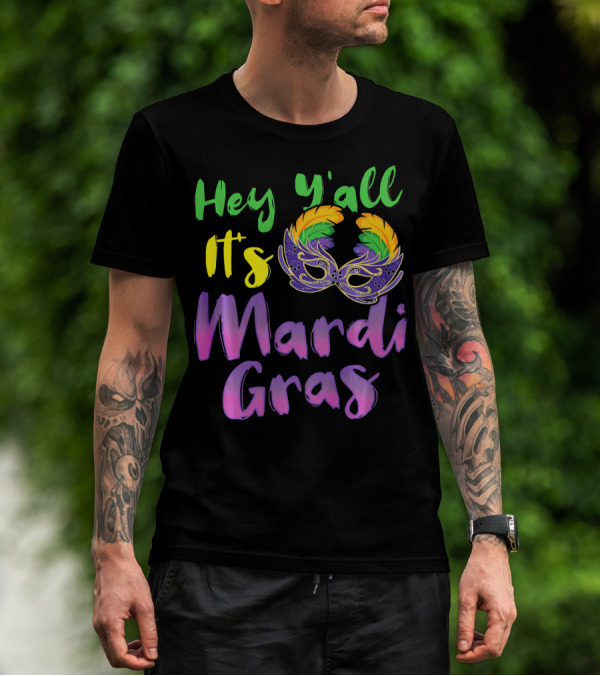 Hey Y'all It's Mardi Gras Mask T-Shirt