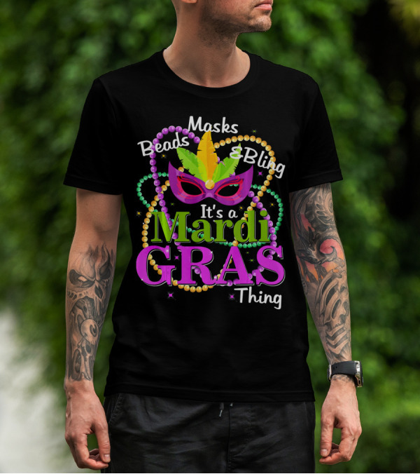 Beads Masks Bling It's A Mardi Gras Thing T-Shirt