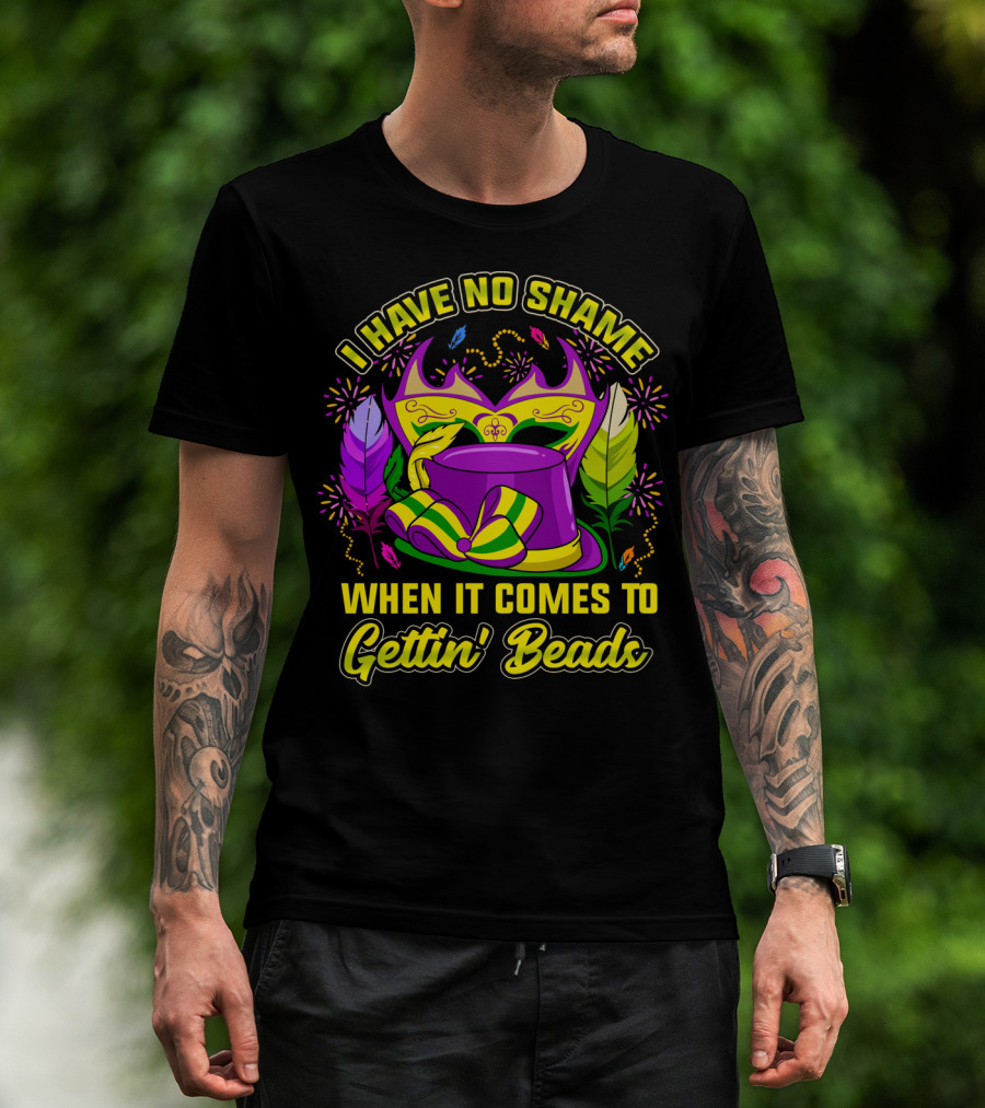 I Have No Shame When It Comes To Gettin' Beads Mardi Gras Hat And Masks T-Shirt