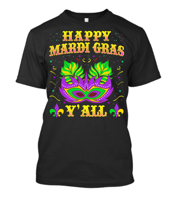 Happy Mardi Gras Y'all Fleur De Lis Mask T-Shirt