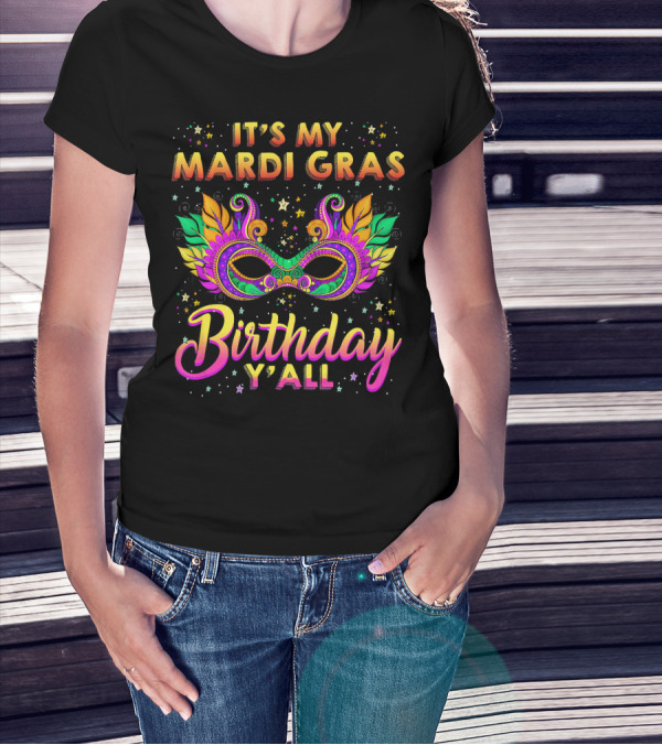 ITS MY MARDI GRAS BIRTHDAY Y'ALL T-Shirt
