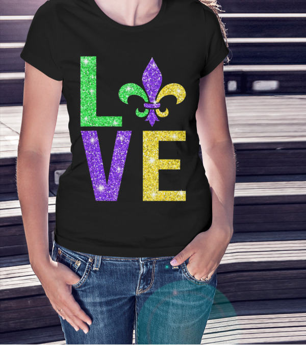 LOVE Fleur De Lys New Orleans Mardi Gras Glitter Colors T-Shirt