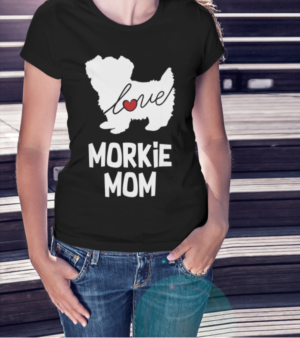 Love Morkie Mom Dog T-Shirt