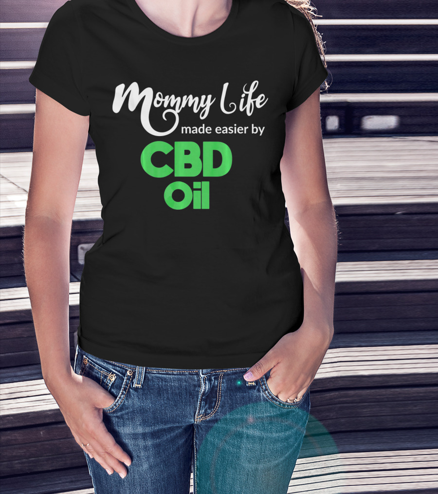 Mommy Life Made Easier By CBD Oil T-Shirt