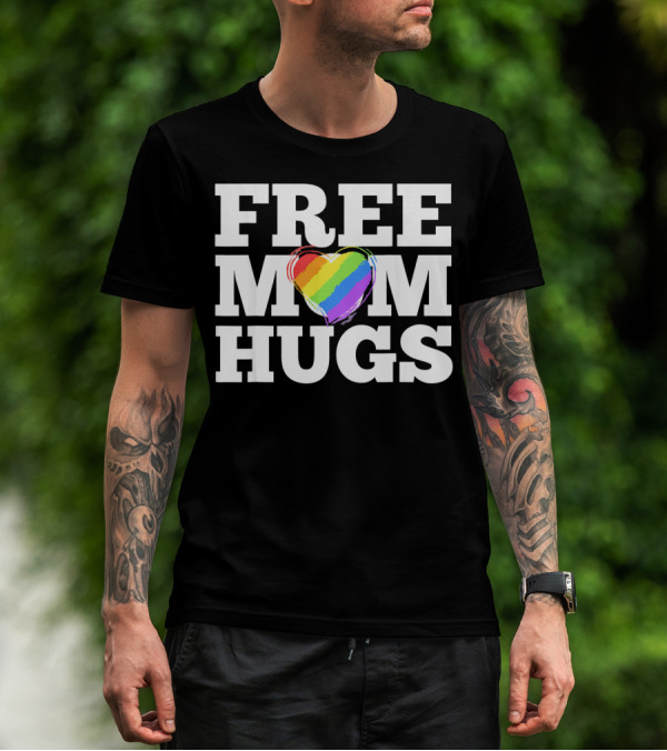 Free Mom Hugs Love Mother Rainbow Heart T-Shirt