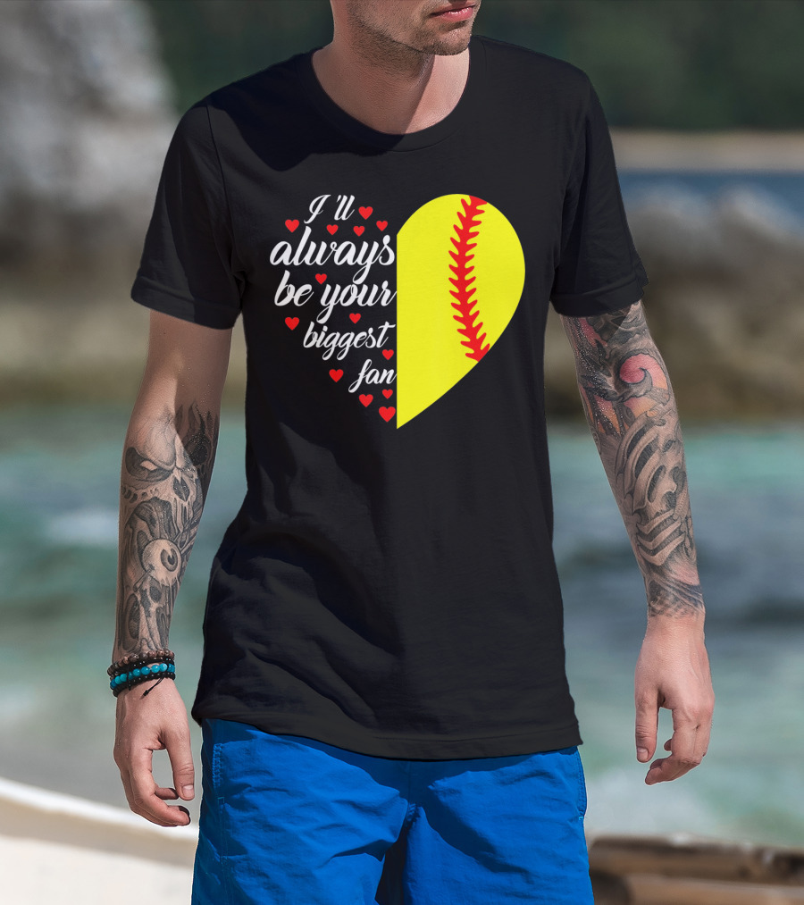 I'll Always Be Your Biggest Fan Heart Softball T-Shirt