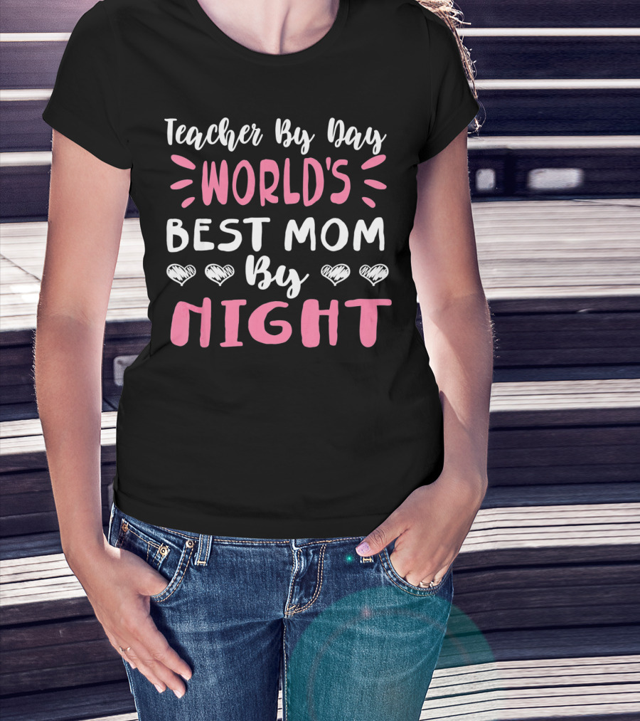 Teacher By Day World's Best Mom By Night Hearts T-Shirt