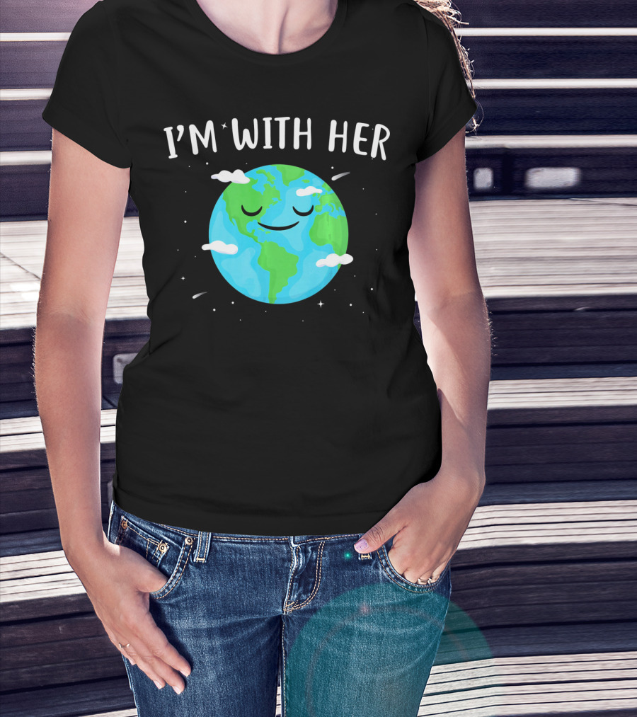 I'm With Her Smiling Earth Day Planet With Clouds T-Shirt
