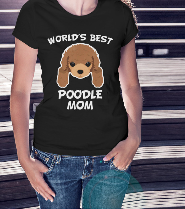 WORLD'S BEST POODLE MOM DOG OWNER T-Shirt