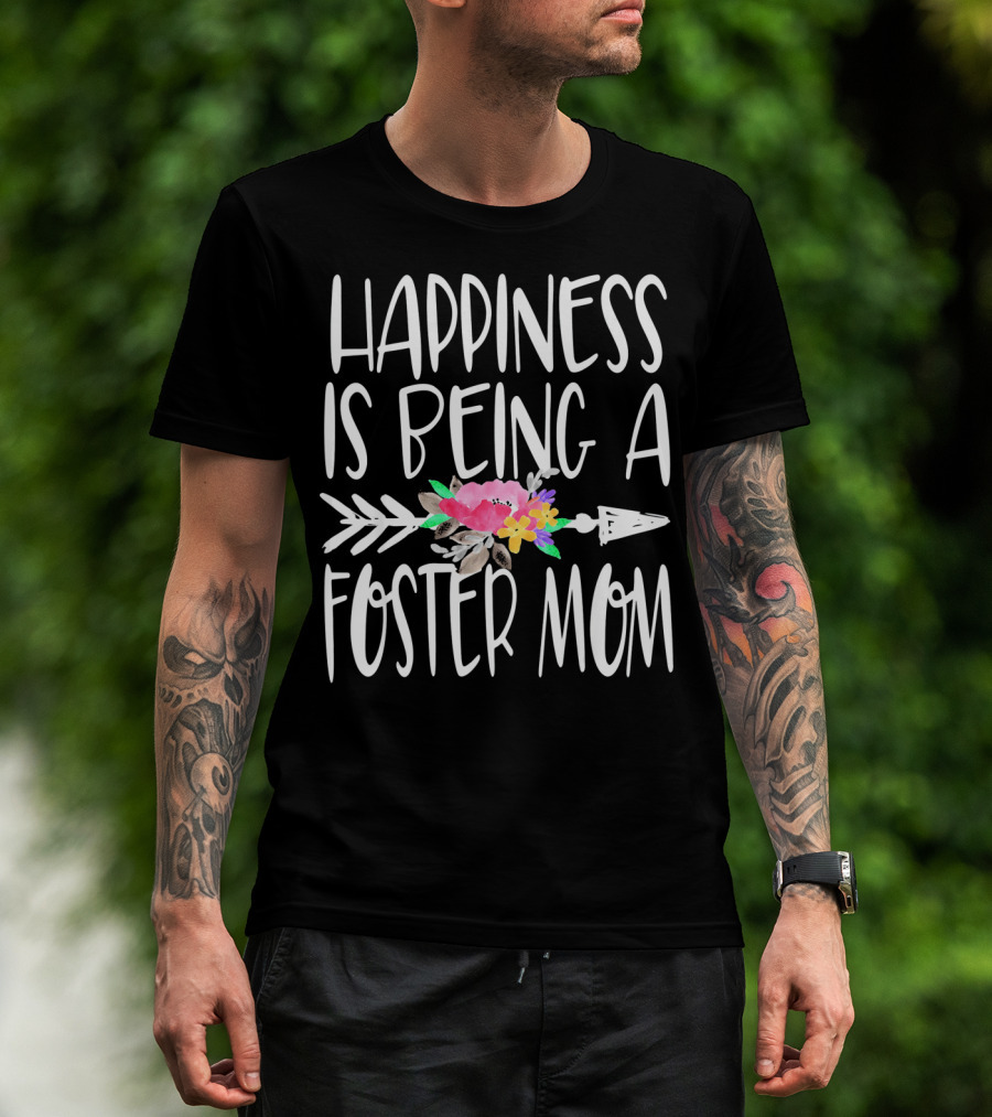 Happiness Is Being A Foster Mom T-Shirt