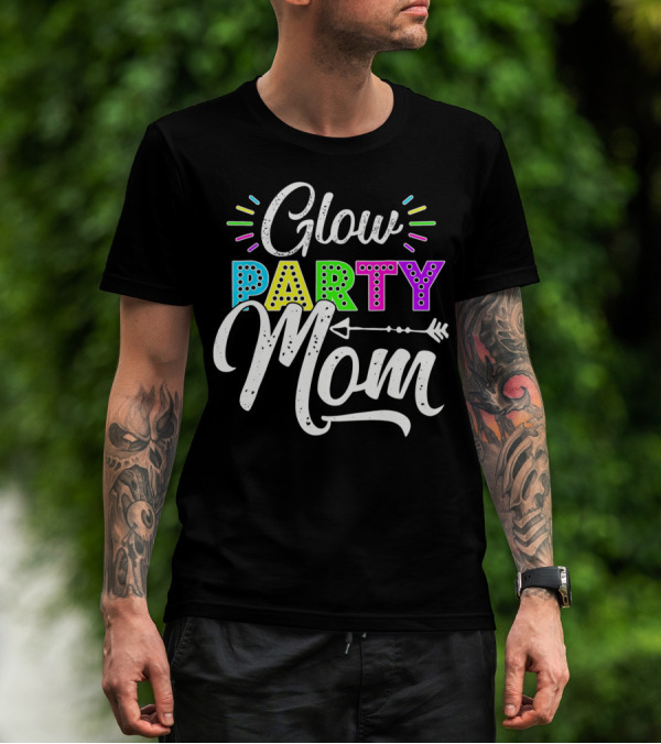 Glow Party Mom Glow Party Clothing Glow Party Glo T-Shirt