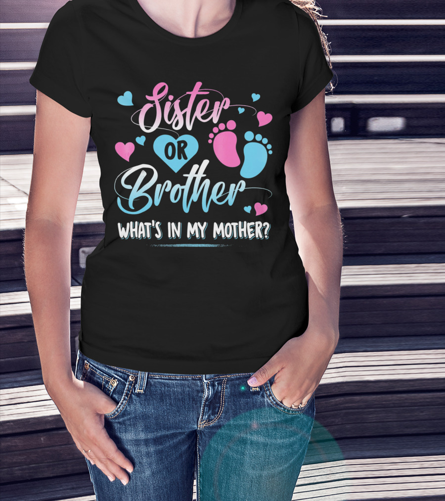 Sister Or Brother What's In My Mother Heart And Footprints Pink Blue Hearts T-Shirt
