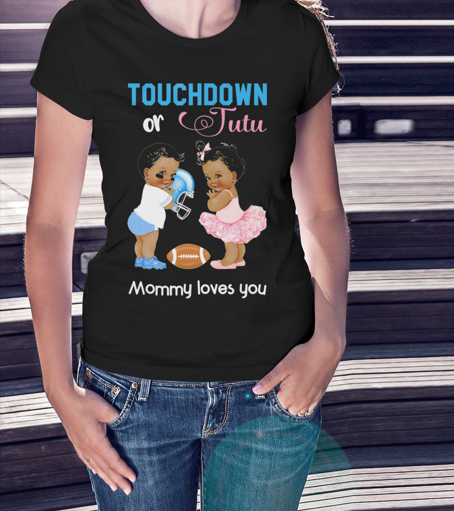 Touchdown Or Tutu Mommy Loves You Football Baby T-Shirt