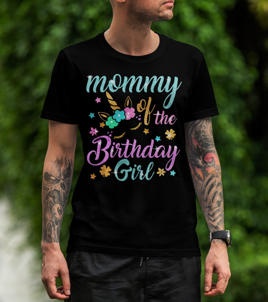 Mommy Of The Birthday Girl Unicorn Flowers Stars Playful Magic T-Shirt