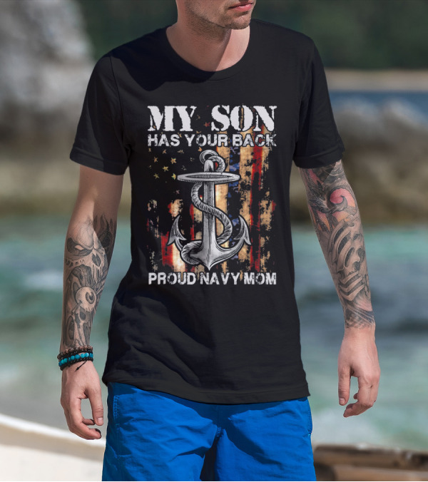 MY SON HAS YOUR BACK PROUD NAVY MOM Anchor Flag T-Shirt