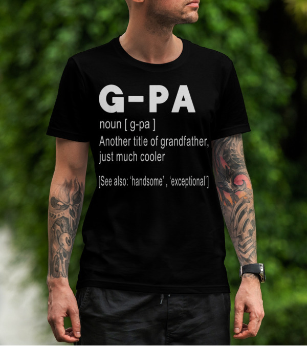 G-PA Definition Noun Grandfather Much Cooler Handsome Exceptional T-Shirt