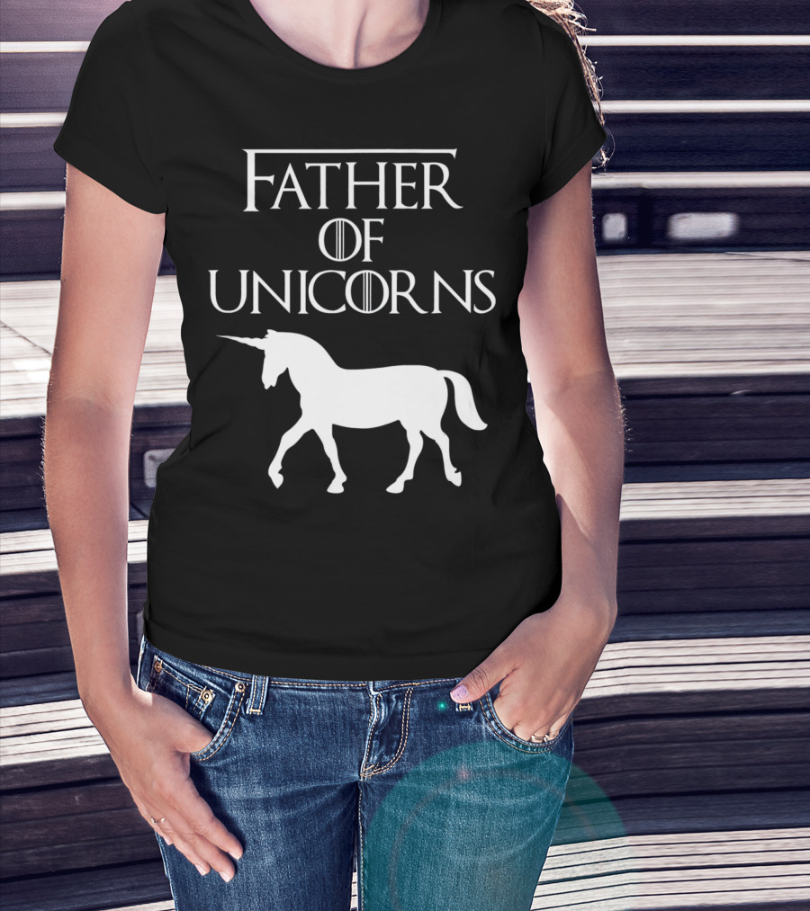 Father Of Unicorns Game Of Thrones Inspired T-Shirt