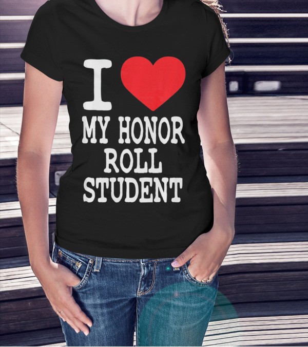 I Heart My Honor Roll Student T-Shirt