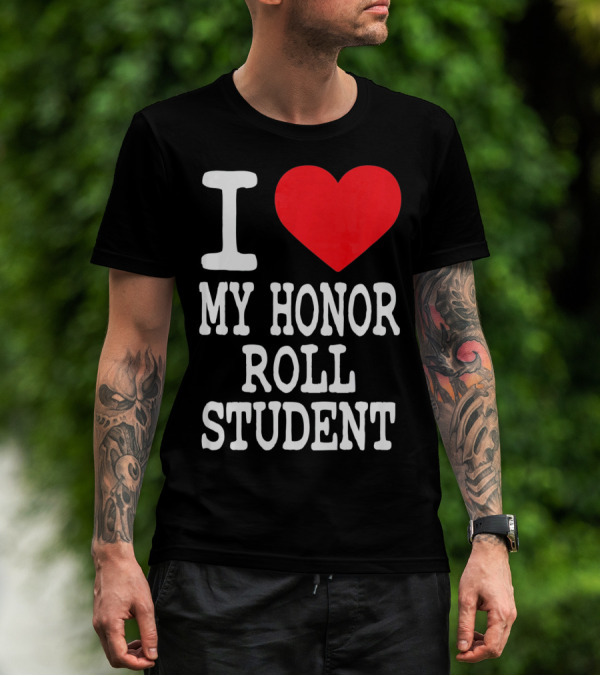I Heart My Honor Roll Student T-Shirt