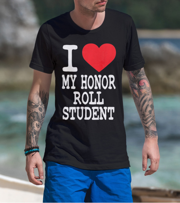 I Heart My Honor Roll Student T-Shirt